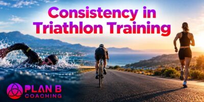Consistency in Triathlon Training | Plan B Coaching
